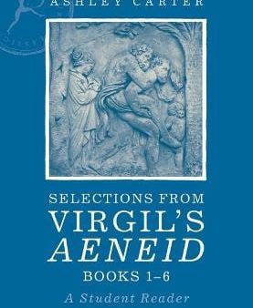 Ashley Carter: Selections from Virgil s Aeneid Books 1-6 [2020] paperback Hot on Sale