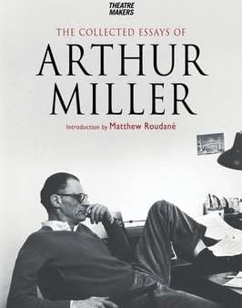 Arthur Miller: The Collected Essays of Arthur Miller [2015] hardback Hot on Sale